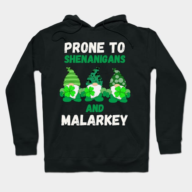 Prone to Shenanigans and Malarkey St Patricks Day Hoodie by Davidsmith